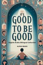 It's Good to be Good: English Arabic bilingual collection