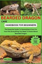 Bearded Dragon Care Handbook for Beginners: The Essential Guide To Ownership & Care For Your Pet {Everything You Need To Know About Bearded Dragon