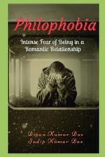 Philophobia: Intense Fear of Being in a Romantic Relationship