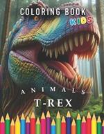 T-Rex Coloring Book Kids: For Children