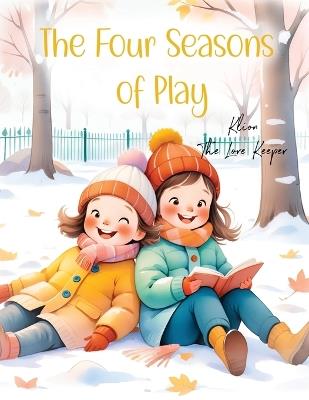 The Four Seasons of Play: Season Book of Outdoor Adventure - Klion The Lorekeeper - cover