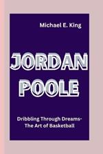 Jordan Poole: Dribbling Through Dreams: The Art of Basketball