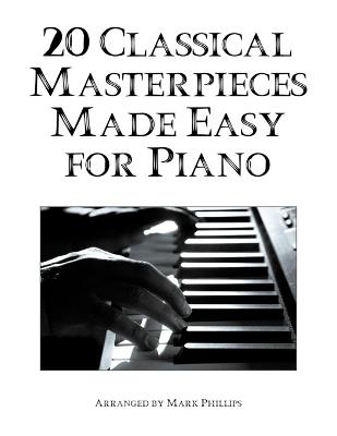 20 Classical Masterpieces Made Easy for PIano - Mark Phillips - cover