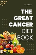 The Great Cancer Diet Book: Easy recipe for helping cancer patients