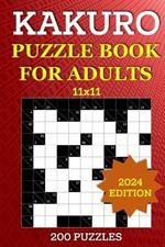 Kakuro Puzzle Book for Adults - 200 Puzzles (11x11): Cross Sums Math Brain Games - Number Logic Puzzle to Sharpen Your Mind