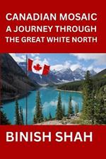 Canadian Mosaic A Journey Through the Great White North