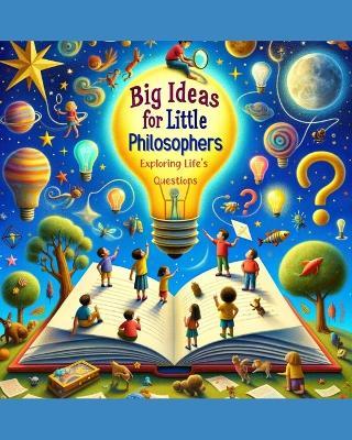 Big Ideas for Little Philosophers: Exploring Life's Questions - Rachel Aulet-McGann - cover