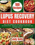 Lupus Recovery Diet Cookbook: Anti-Inflammatory Recipes for Reduced Inflammation, Improved Immune Function, and Better Health.