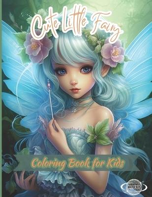 Cute Little Fairy Coloring Book for Kids: Amazing Illustrations of Little Princesses from Stories that Develop the Child's ability to Concentrate - Al&vy Published - cover