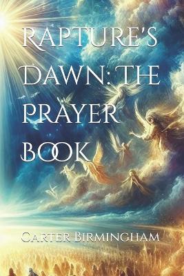 Rapture's Dawn: The Prayer Book - Carter Birmingham - cover