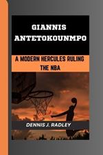 Giannis Antetokounmpo: A Modern Hercules Ruling the NBA