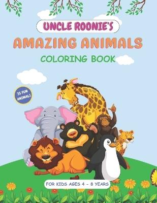 Uncle Roonie's Amazing Animals Coloring Book: 35 Amazing Animals to Color, For Boys and Girls Ages 4-8, First 20 Animals Have a Color Key as a Guide, Large 8.5" W x 11" H, White Pages, Colored. - Peter Herbs - cover