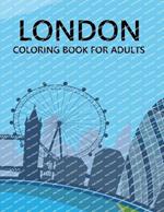 London Coloring Book For Adults: London City Coloring Book