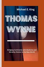 Thomas Wynne: Bridging Continents with Medicine and Morality-Doctor to the New World