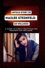 Untold story of Hailee Steinfeld on wellness: A guide to simple practices for personalized wellness