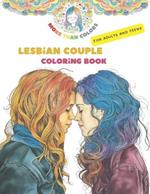 Lesbian couples Coloring book for adults and teens: Lesbians you want to color. LGBT!