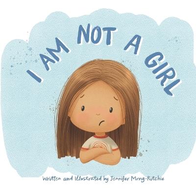 I Am Not a Girl - Jennifer Mong-Ritchie - cover