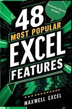 48 Most Popular Excel Features: A Quick And Easy Guide To Master Microsoft Excel Features, Expert Tips, Communities And Recommendations