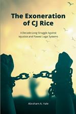 The Exoneration of CJ Rice: A Decade-Long Struggle Against Injustice and Flawed Legal Systems