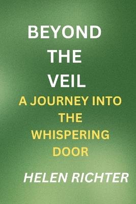 Beyond the Veil: A Journey Into the Whispering Door - Helen Richter - cover