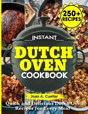 Instant Dutch Oven cookbook: Quick and Delicious Dutch Oven Recipes for Every Meal - Joan A Cuellar - cover