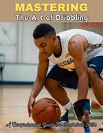 Mastering the Art of Dribbling: 