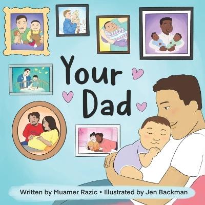 Your Dad: A Heartwarming Story About the Joys of Becoming a Father - Muamer Razic - cover