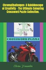 ChromaChallenges: A Kaleidoscope of Creativity - The Ultimate Colouring Crossword Puzzle Collection.