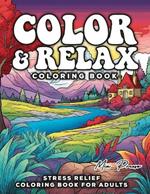 Stress Relief Coloring Book for Adults: Color & Relax, Finding Peace Through Color with Relaxation, Mindfulness, and Anxiety Relief coloring book for Adults