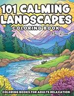 Coloring Books for Adults Relaxation: 101 Calming Landscapes, Escape to Tranquil Serenity. Dive into a Peaceful World of Nature with Relaxing Scenery - An Adult Coloring Experience