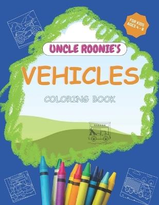 Uncle Roonie's Vehicles Coloring Book: 25 Stunning Coloring Pages of Transportation, Service, Utility and Emergency Vehicles, Large 8.5" W x 11" H White Pages, For Boys and Girls Ages 4 - 8. - Peter Herbs - cover