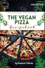 The Vegan Pizza Recipebook: Delicious Vegan Pizza Creations