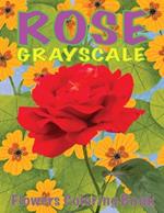Rose Flowers Grayscale Coloring Book: Rose Coloring Book for Rose Lover, Easy Floral Coloring Book to Relief Anxiety and Relaxation New Way to Coloring with Grayscale Coloring Book for Adults Relaxation
