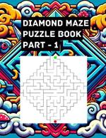 Diamond Maze Puzzle Book - Part 1: Diamond Quest: The Ultimate Maze Puzzle Adventure