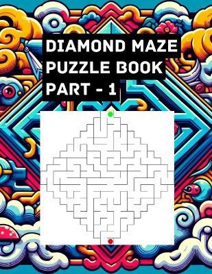 Diamond Maze Puzzle Book - Part 1: Diamond Quest: The Ultimate Maze Puzzle Adventure - Shubham Gohar - cover