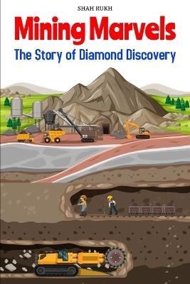 Mining Marvels: The Story of Diamond Discovery - Shah Rukh - cover