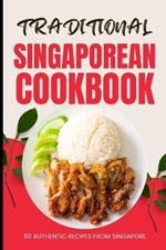 Traditional Singaporean Cookbook: 50 Authentic Recipes from Singapore