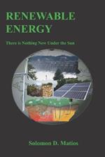 Renewable Energy: There is Nothing New Under the Sun