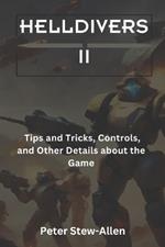 Helldivers II: Tips and Tricks, Controls, and Other Details about the Game