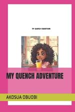 My Quench Adventure