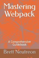 Mastering Webpack: A Comprehensive Guidebook