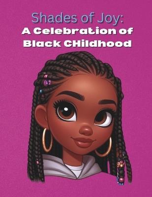Shades of Joy: A Celebration of Black Childhood - Nakia Rivers - cover