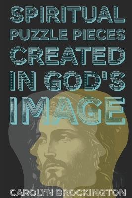 Spiritual Puzzle Pieces Created in God's Image - Carolyn Brockington - cover