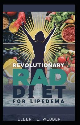 Revolutionary RAD Diet for Lipedema: Targeted Fat Reduction & Enhanced Wellness - Elbert E Webber - cover