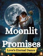 Moonlit Promises: Love's Eternal Dance