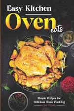 Easy Kitchen Oven Eats: Simple Recipes for Delicious Home Cooking