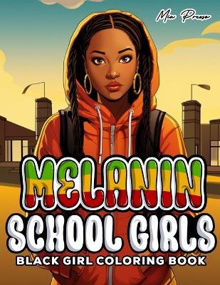 Black Girl Coloring Book: Melanin Schoolgirls, Black Queens, Celebrating Education, Empowerment, and Excellence through Color - Mia Presso - cover