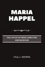 Maria Happel: The Life of Actress, Director, and Musician