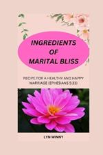 Ingredients of Marital Bliss: Recipe for a Healthy and Happy Marriage (Ephesians 5:33)