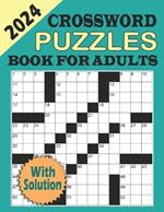 2024 Crossword Puzzles Book For Adults With Solution: Large-print, Awesome Crossword Puzzle Book For Puzzle Lovers Adults, Seniors, Men And Women With Solutions